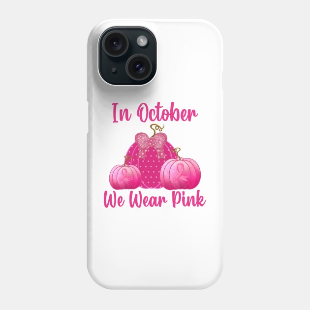 In October We Wear Pink Phone Case by DragonTees
