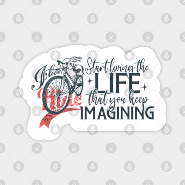 Start living the life that you were imagining Magnet by Ayesha