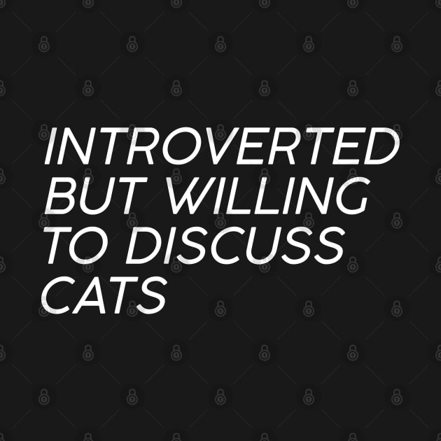 introverted but willing to discuss cats by UniqueBoutiqueTheArt