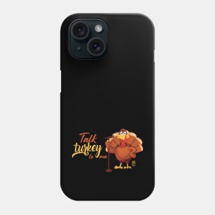 Talk Turkey To Me - Happy Thanksgiving Day - Party Holiday Phone Case