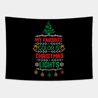 Christmas Light Funny Gifts for Family - My Favorite Color Is Christmas Light - Cute Christmas Ornaments Design Tapestry