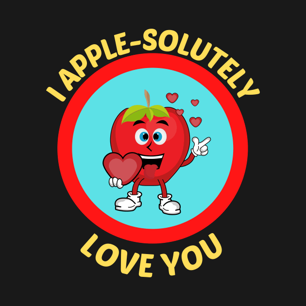 I Apple-Solutely Love You - Apple Pun by Allthingspunny