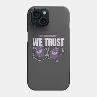 In Therapy We Trust Men's Mental Health Phone Case