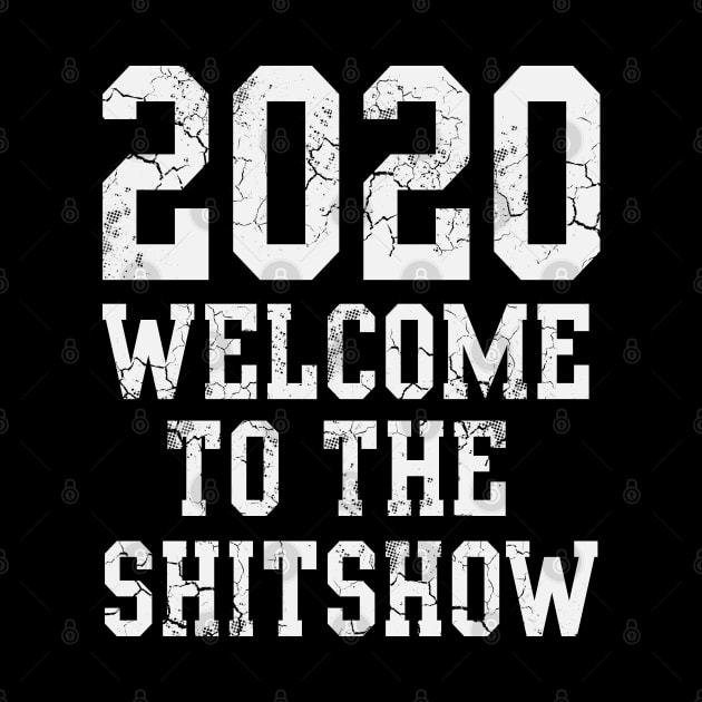 2020 Welcome To The Shitshow Covid 19 by E