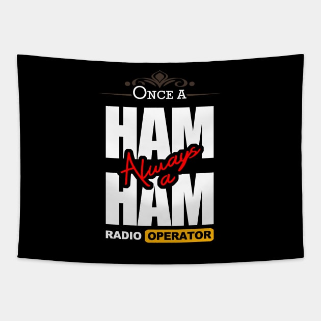 Once A Ham, Always A Ham Radio Operator - Ham Radio Tapestry by tatzkirosales-shirt-store