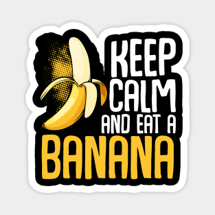 Banana - Keep Calm And Eat A Banana - Funny Sayings Magnet