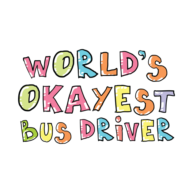 World's Okayest Bus Driver Gift Idea by BetterManufaktur