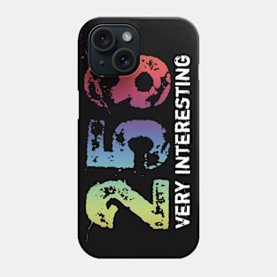 258 (Very Interesting) Phone Case