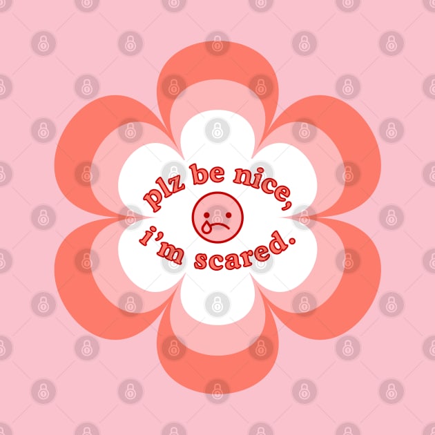 Plz Be Nice To Me, I'm Scared. Silly Text Quote, Cute Peach Pink 60s Vibe by Flourescent Flamingo