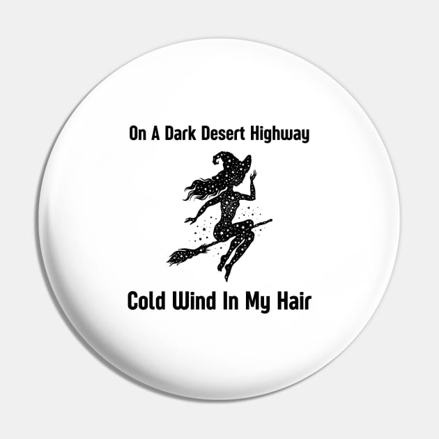 On A Dark Desert Highway Cold Wind In My Hair Pin by HobbyAndArt