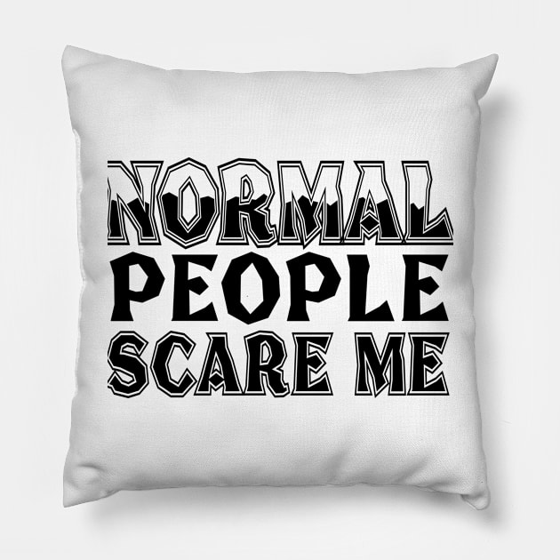 Normal people scare people Pillow by shopbudgets