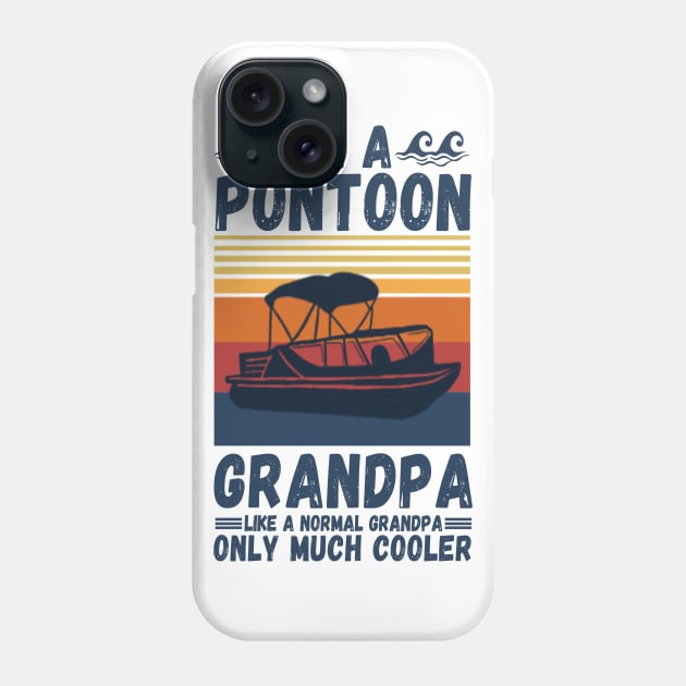 I’m a Pontoon grandpa like a normal grandpa only much cooler Phone Case by JustBeSatisfied