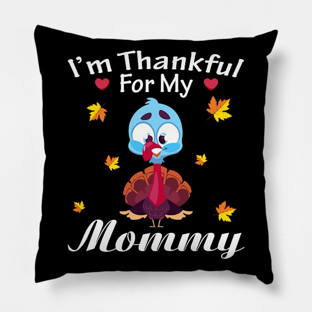 I'm Thankful For My Mommy Turkey Thanksgiving Grateful Pillow by PaulAksenov