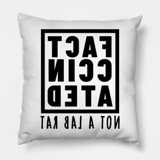 FACT-CCINATED - Not A Lab Rat - Mirror Image Text Design Pillow