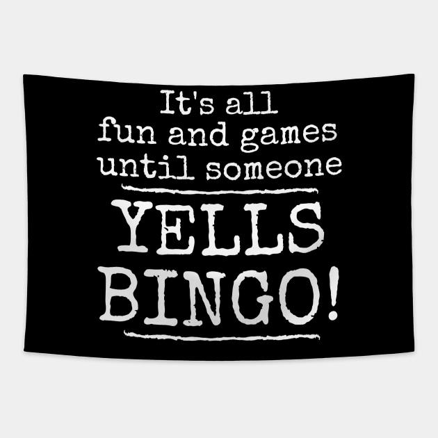 It's All Fun and Games Until Someone Yells Bingo Tapestry by MalibuSun
