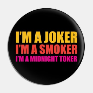 I'm a Joker - I'm a Smoker - I'm a Midnight Toker Pin