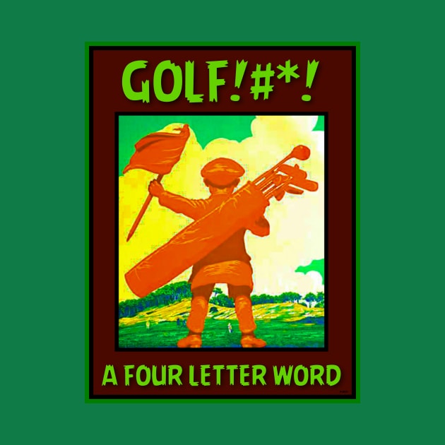 GOLF IS A FOUR LETTER WORD by PETER J. KETCHUM ART SHOP