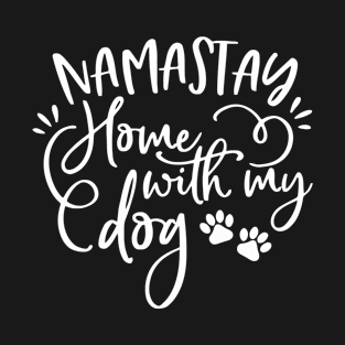 Namastay Home With My Dog T-Shirt