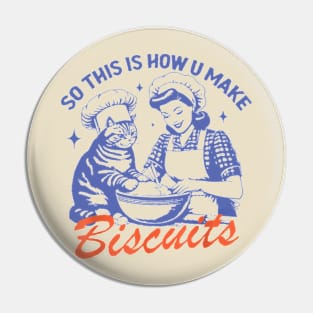 So This Is How You Make Biscuits Pin