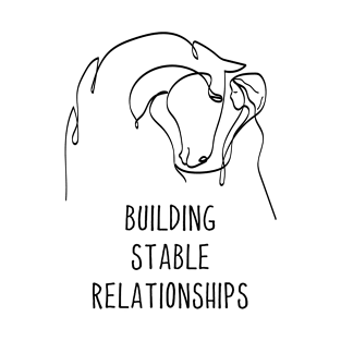 A Horse And A Girl - Building Stable Relationships On White T-Shirt