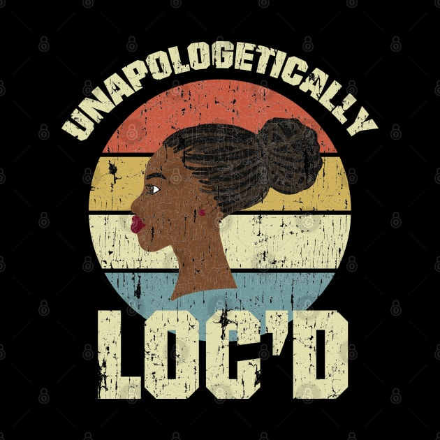 Unapologetically Loc'd Locs Vintage by blackartmattersshop