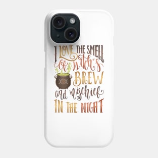 I LOVE THE SMELL OF WITCH'S BREW Phone Case