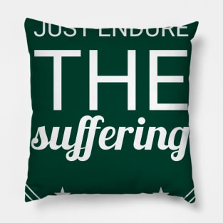 just endure the suffering Pillow