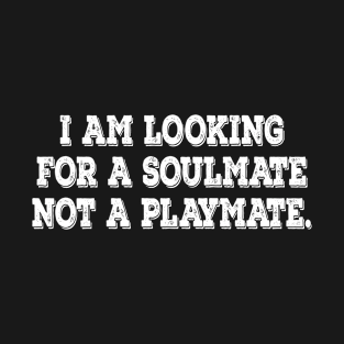 Soulmate inspirational t-shirt gift idea T-Shirt