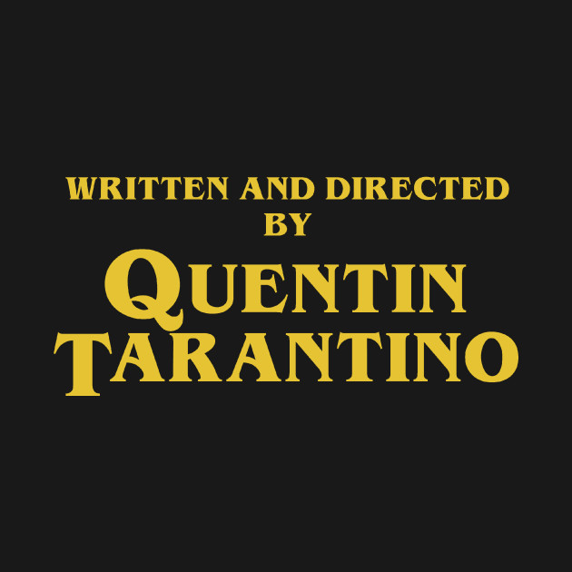 written and directed by quentin tarantino camiseta