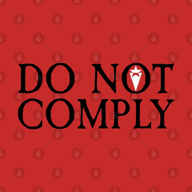 DO NOT COMPLY by ericsyre