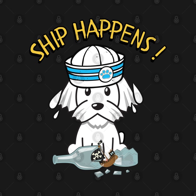 Ship Happens funny pun - white dog by Pet Station