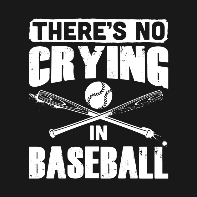 There's No Crying In Baseball by teevisionshop