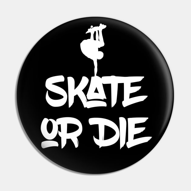 Skate or Die Pin by Barn Shirt USA