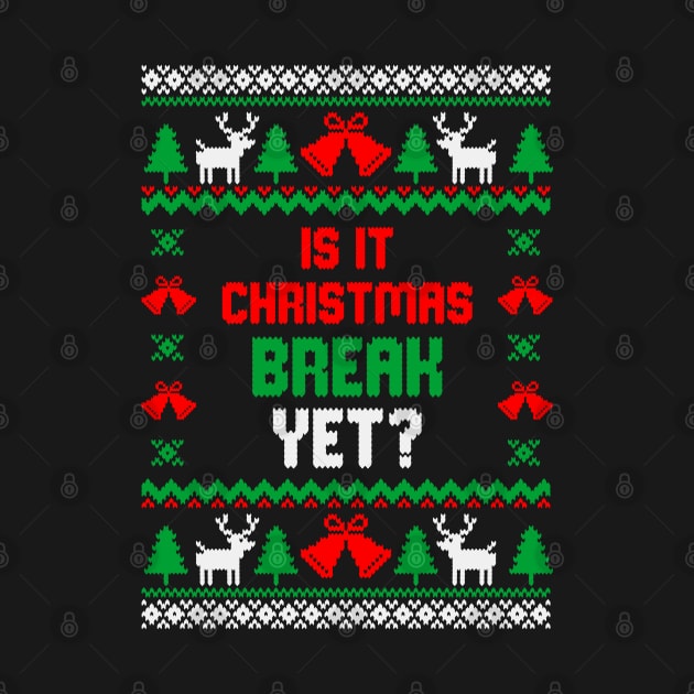 Is It Christmas Break Yet Ugly Sweater by Hobbybox