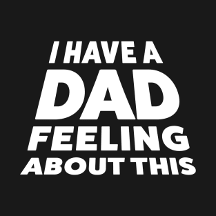 Dad Feeling T-Shirt