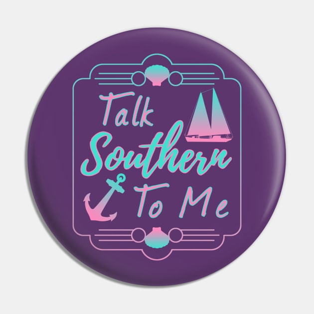 Talk Southern To Me Pin by macdonaldcreativestudios