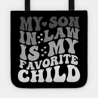 My Son In Law Is My Favorite Child Funny Family Humor Tote