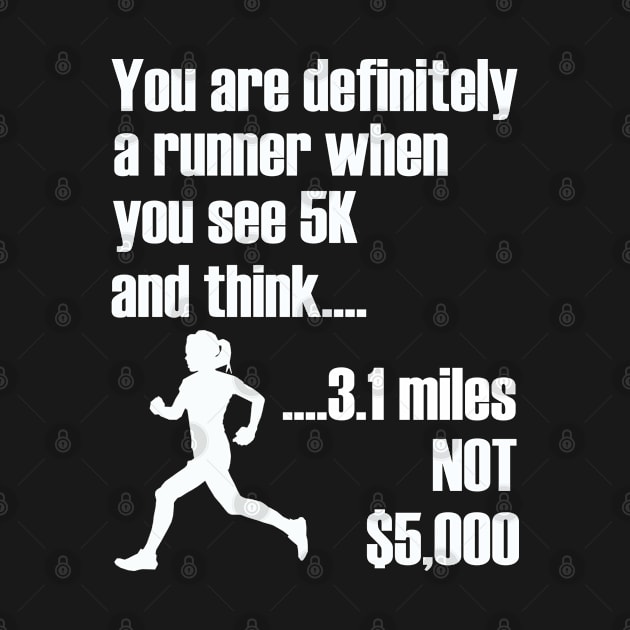 Running - Definitely A Runner When You See 5K by Kudostees