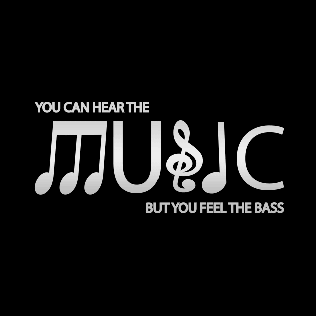 You Can Hear The Music But You Feel The Bass by It'sMyTime