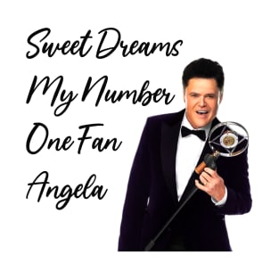 Donny Osmond, Sweet Dreams My Number One Fan Angela, Funny Donny Osmond T-Shirt