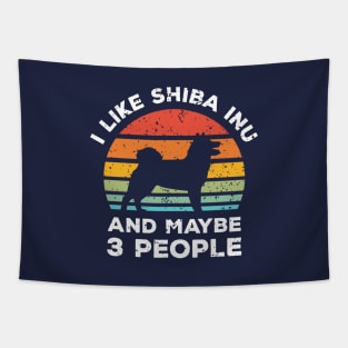 I Like Shiba Inu and Maybe 3 People, Retro Vintage Sunset with Style Old Grainy Grunge Texture Tapestry