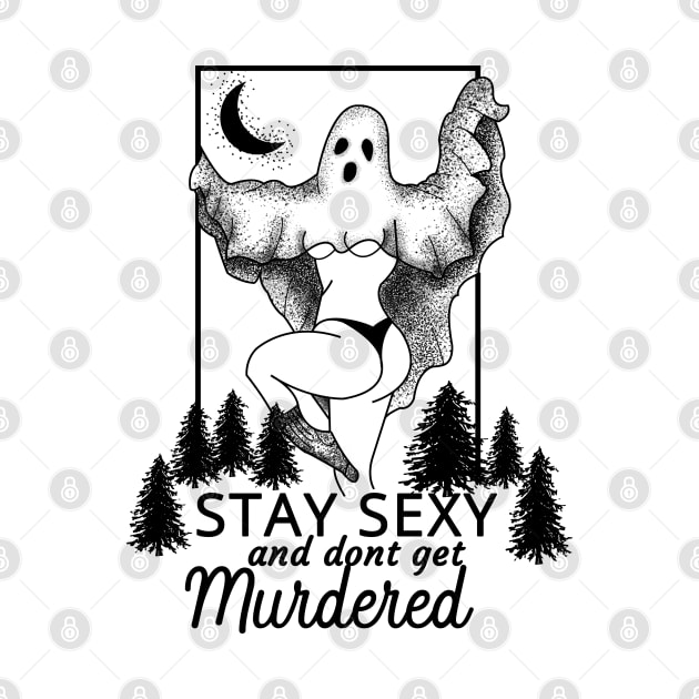 stay sexy dont get murdered ssdgm by CreativeShirt