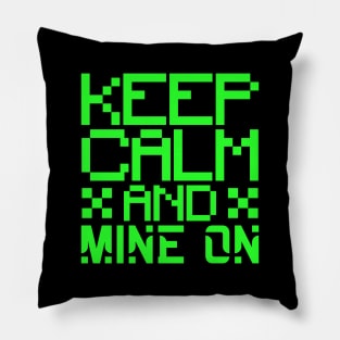 Keep calm and mine on Pillow