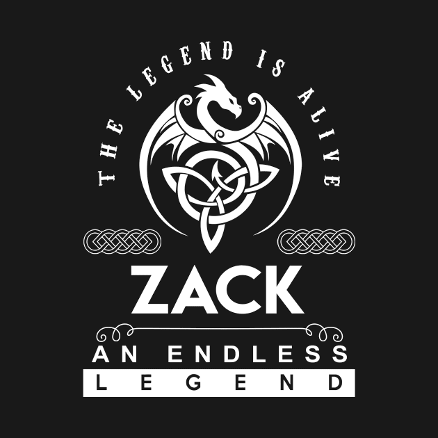 Zack Name T Shirt - The Legend Is Alive - Zack An Endless Legend Dragon Gift Item by riogarwinorganiza