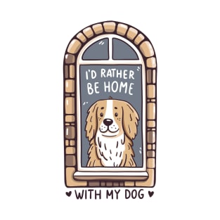 I'd Rather Be Home With My Dog T-Shirt