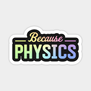 Because Physics Magnet