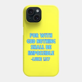 For With God Nothing Shall Be Impossible Phone Case