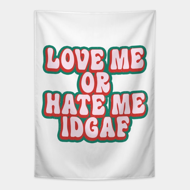 Love Me or Hate Me IDGAF Tapestry by MZeeDesigns