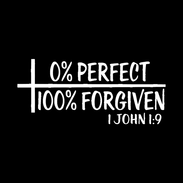 0% Perfect 100% Forgiven Zero Percent Perfect One Hundred Percent Forgiven John 1 9 by StacysCellar