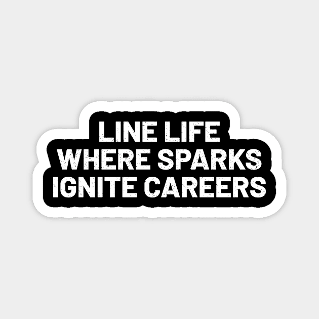Line Life Where Sparks Ignite Careers Magnet by trendynoize